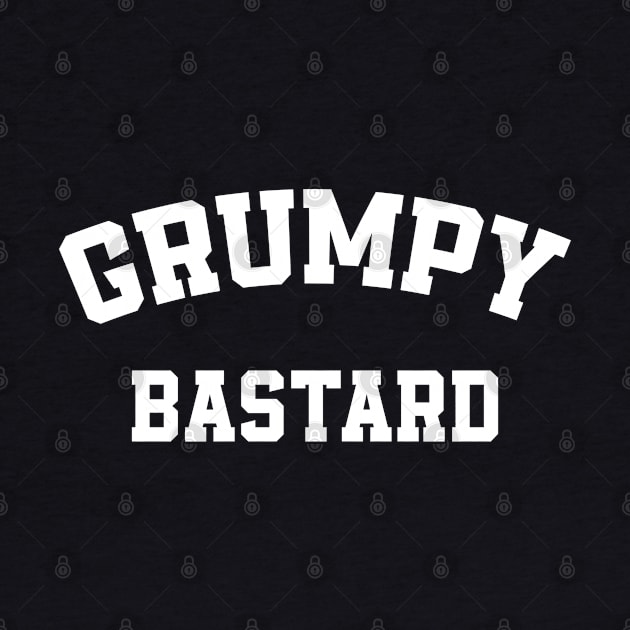 Funny Saying Grumpy Old Man - Grumpy Bastard by TeeTypo